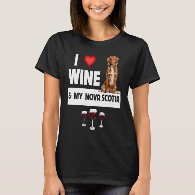 I Love Wine and My Nova Scotia Duck Dog Mom Dad Dr T-Shirt (Front)