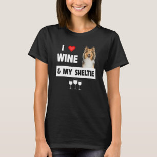 I Love Wine And My Sheltie Mum Dad Shetland Sheepd T-Shirt