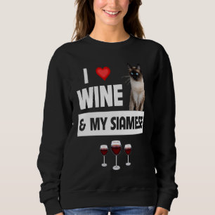 I Love Wine and My Siamese Cat  Kitten Drinking Ki Sweatshirt