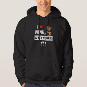 I Love Wine And My Yorkie Mom Dad Yorkshire Terrie Hoodie