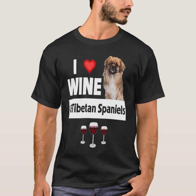 I Love Wine and Tibetan Spaniels Dog Mom Dad Drink T-Shirt (Front)