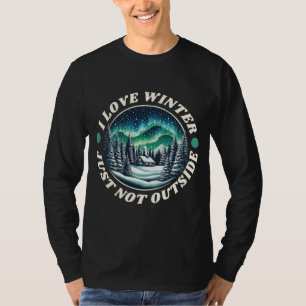 I love winter just not outside T-Shirt