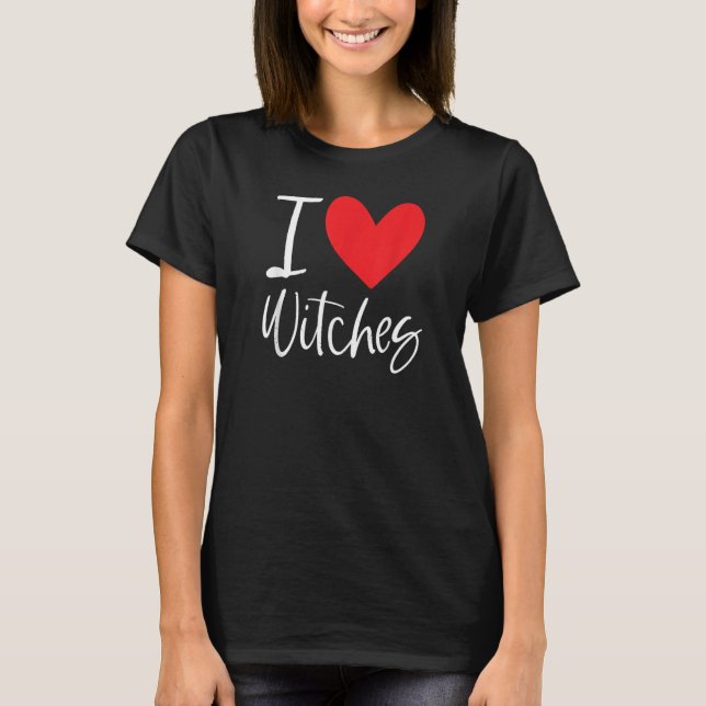 I Love Witches Halloween Scary Costume Broom Woman T-Shirt (Front)