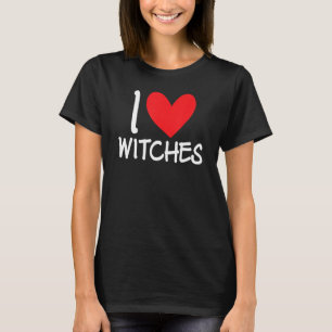 I Love Witches Halloween Scary Costume Broom Woman T-Shirt