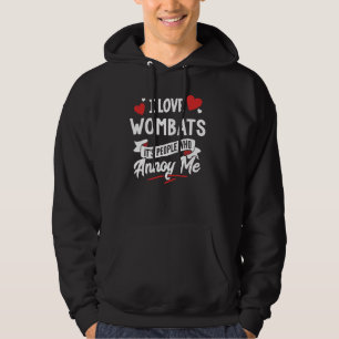 I Love Wombats Graphic - It's People Who Annoy Me! Hoodie