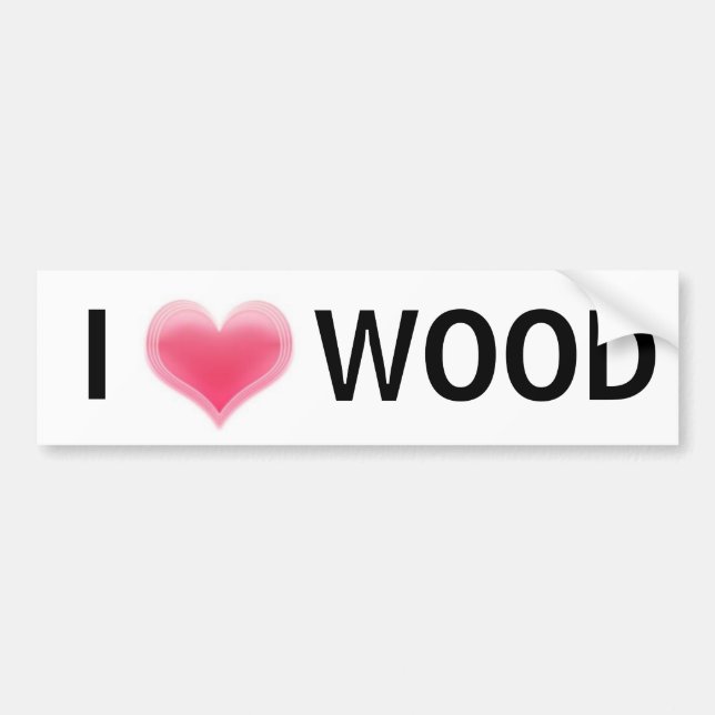 I love wood bumper sticker (Front)