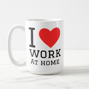 I love work at home coffee mug