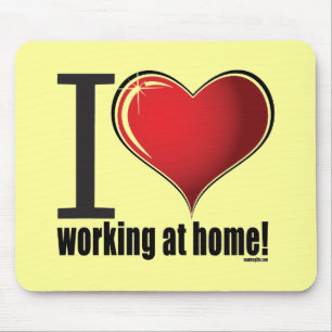 I love working at home! mouse pad