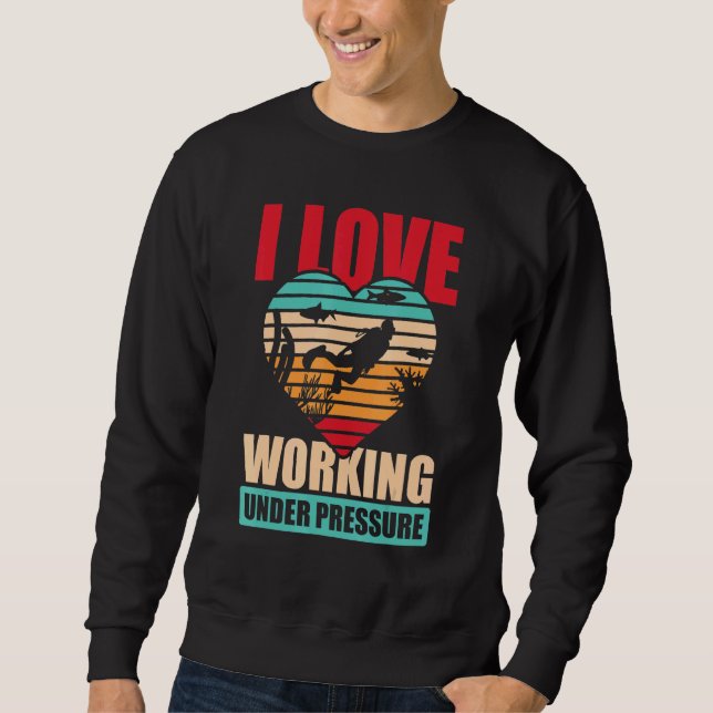 I Love Working Diving Scuba Diving Snorkelling Sweatshirt (Front)