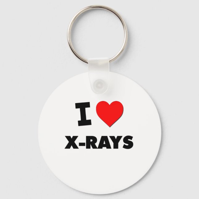 I love X-Rays Key Ring (Front)