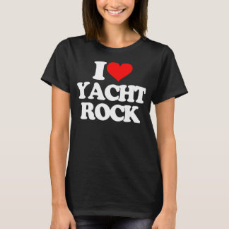 I Love Yacht Rock - Funny Saying Sarcastic Music Y T-Shirt