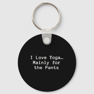 I Love Yoga… Mainly For The Pants” Funny Yoga  Key Ring