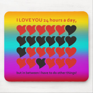 I LOVE YOU 24 hours a day | coloured Mouse Pad