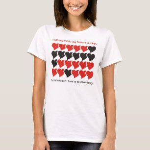 I LOVE YOU 24 hours a day T-Shirt
