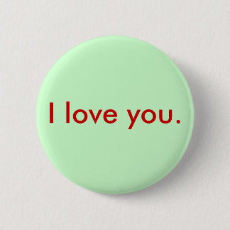 I love you. 6 cm round badge