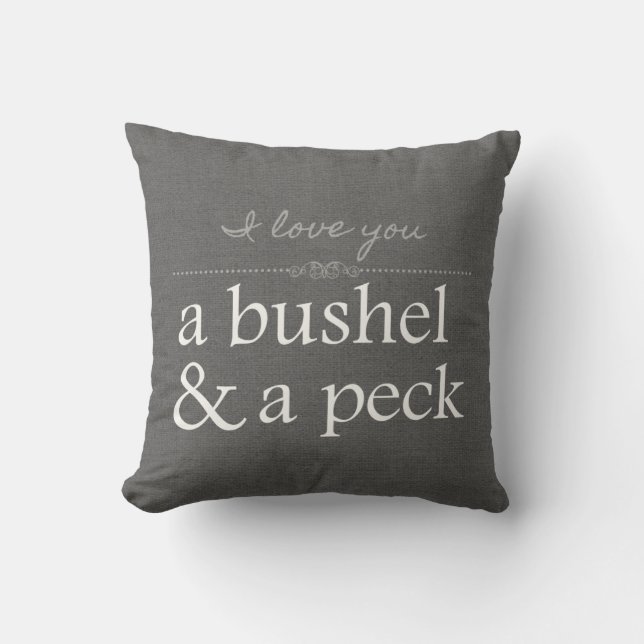 I Love You A Bushel & A Peck Grey Pillow (Front)