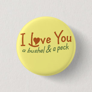 I love you a bushel and a peck 3 cm round badge