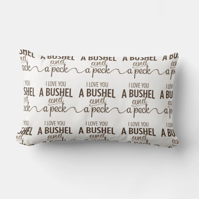 **I LOVE YOU A BUSHEL AND A PECK" LOVE PILLOW (Front)