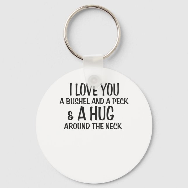 I love you a bushel and peck and a hug around the key ring (Front)