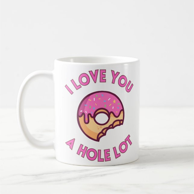 I Love You A Hole Lot Doughnut Coffee Mug (Left)