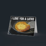 I LOVE YOU A LATKE All occasion Cards<br><div class="desc">I LOVE YOU A LATKE. All occasion. Blank inside so you can write your own message.</div>