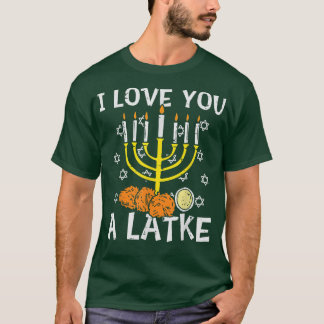 I Love You A Latke Menorah Jewish Hanukkah Chanuka T-Shirt