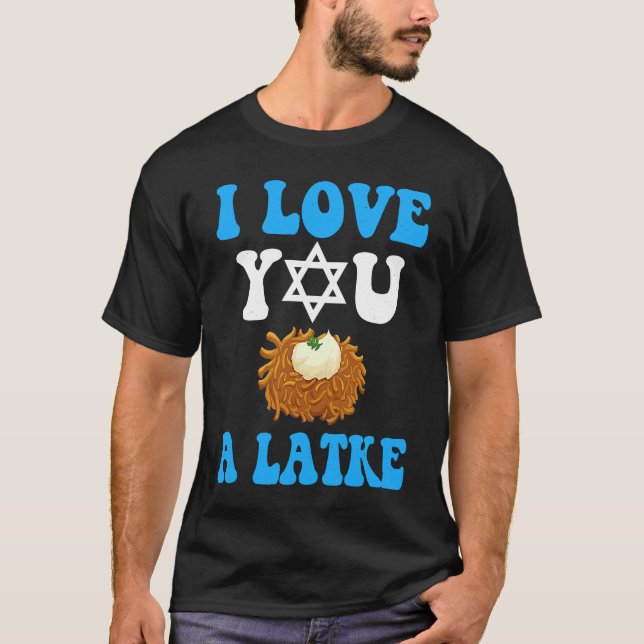 I Love You A Latke Toddler   Jewish Pun Passover T-Shirt (Front)