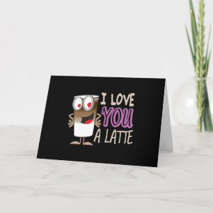 I Love You a Latte Card