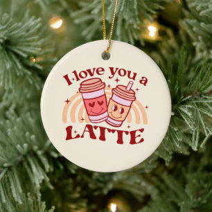 I Love You A Latte Ceramic Ornament