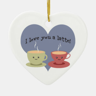 I love you a latte! ceramic ornament