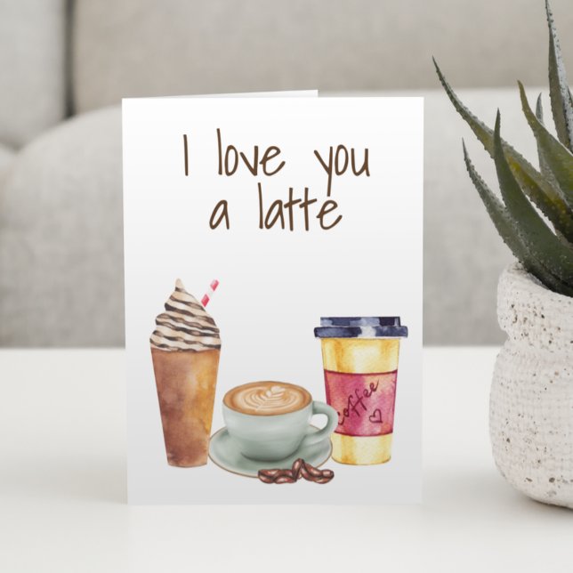 I love you a Latte Coffee Lover Valentine Card (Creator Uploaded)