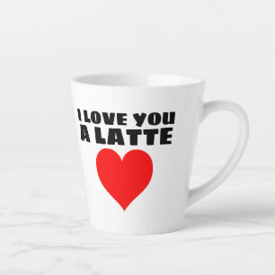 I LOVE YOU A LATTE COFFEE MUG