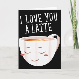 I Love You A Latte Funny Coffee Love Valentines  Card