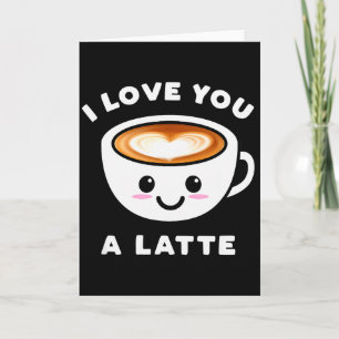 I Love You A Latte Funny Cute Coffee Heart Valenti Card