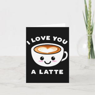 I Love You A Latte Funny Cute Coffee Heart Valenti Card