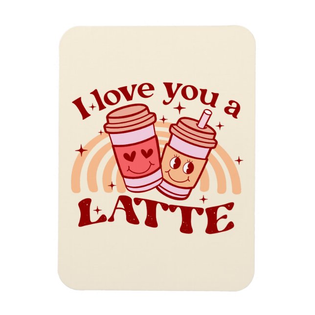 I Love You A Latte Magnet (Vertical)