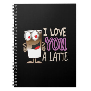 I Love You a Latte Notebook