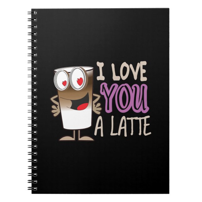 I Love You a Latte Notebook (Front)