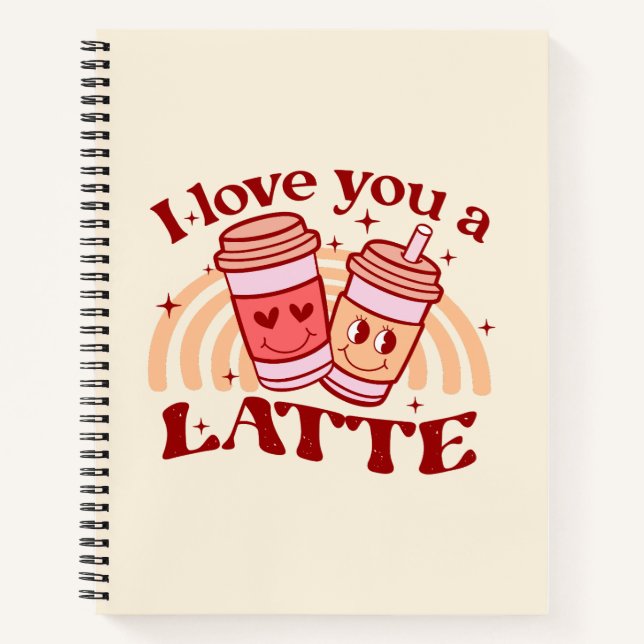 I Love You A Latte Notebook (Front)