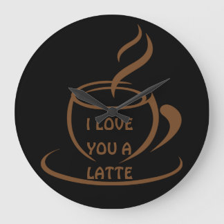 I Love you a latte romantic funny design Large Clock