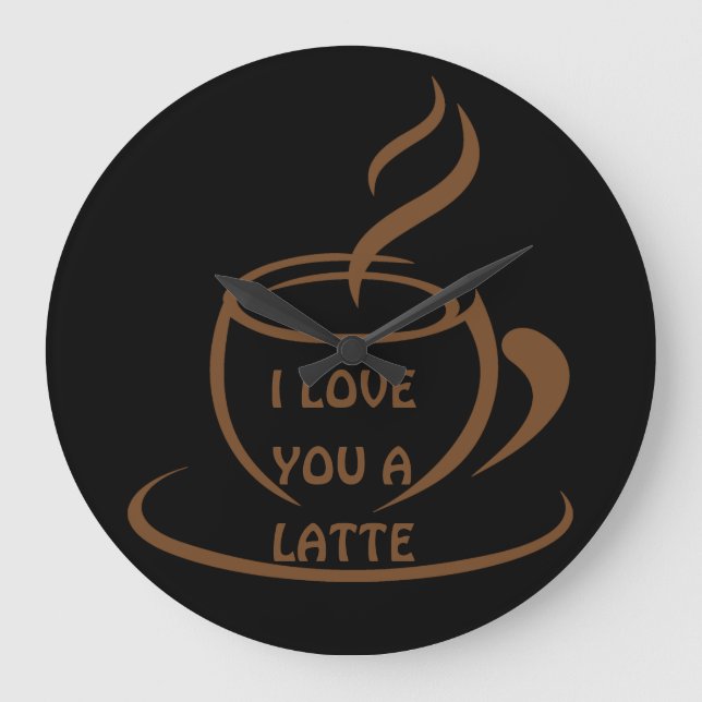I Love you a latte romantic funny design Large Clock (Front)