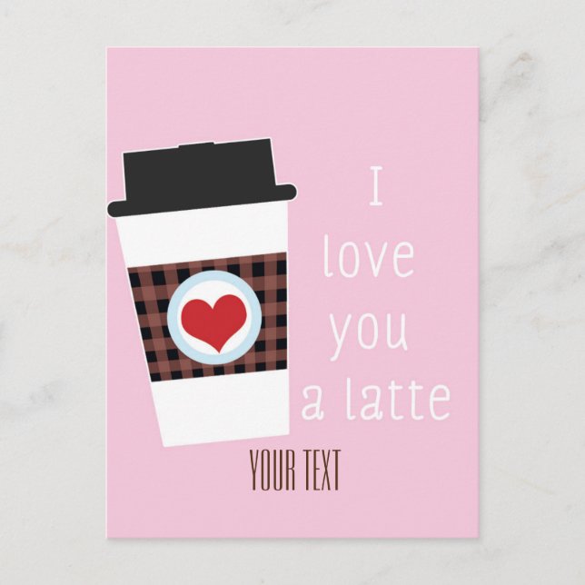 I LOVE YOU A LATTE Valentines Day Coffee Postcard (Front)