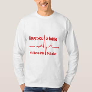 I love you a lottle, heartbeat cute romantic meme T-Shirt