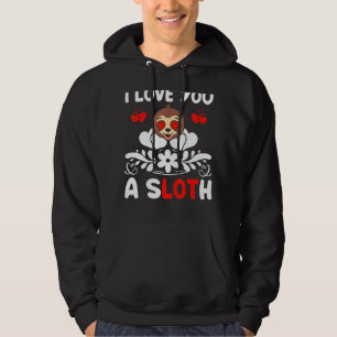 I Love You A Sloth Cute Valentine's Day Couple Laz Hoodie