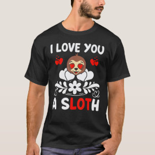 I Love You A Sloth Cute Valentine's Day Couple Laz T-Shirt