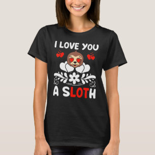 I Love You A Sloth Cute Valentine's Day Couple Laz T-Shirt