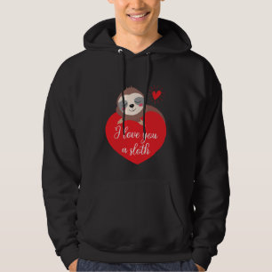I Love You A Sloth Valentine's Day Sloth Sloth Co Hoodie