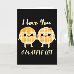 I Love You A Waffle Lot Valentines Day Waffle Card