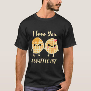 I Love You A Waffle Lot Valentines Day Waffle T-Shirt