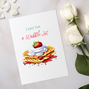 I Love You a Waffle Lot! Waffle Pun Flirty Card